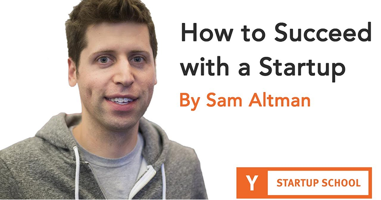 Sam Altman – How to Succeed with a Startup